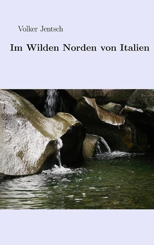 Im wilden Norden von Italien
