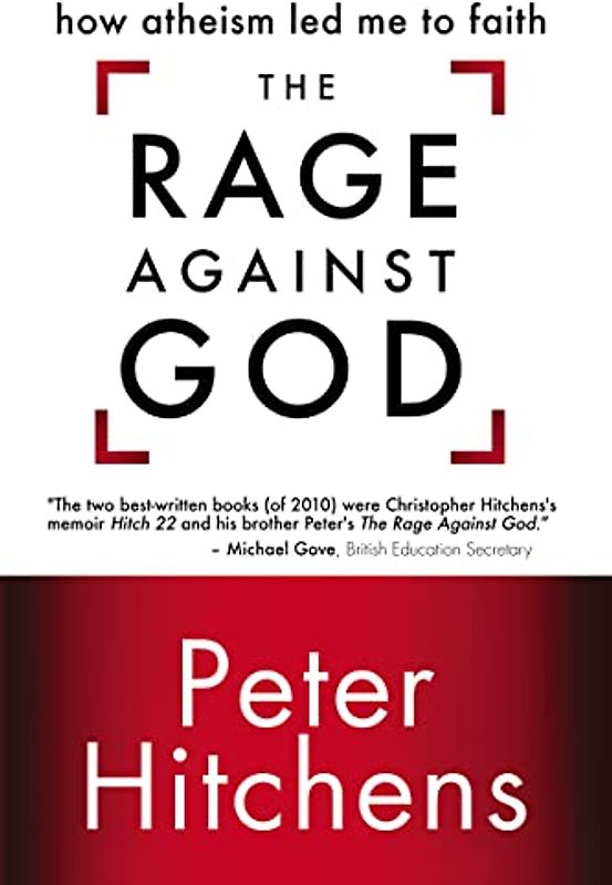 The Rage Against God: How Atheism Led Me to Faith