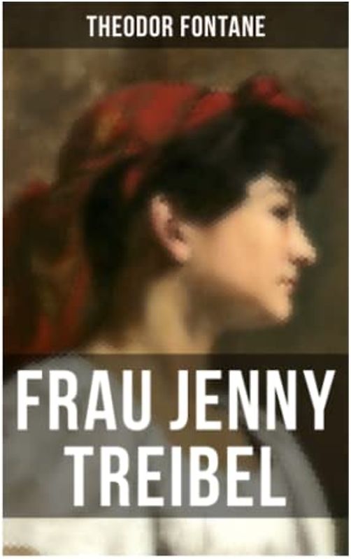 Frau Jenny Treibel: Einblick in die bürgerliche Gesellschaft des 19. Jahrhunderts