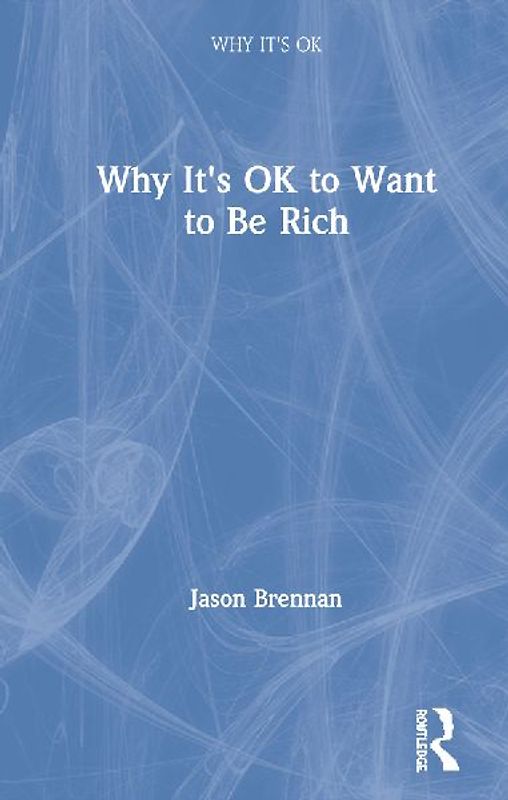 Why It's OK to Want to Be Rich