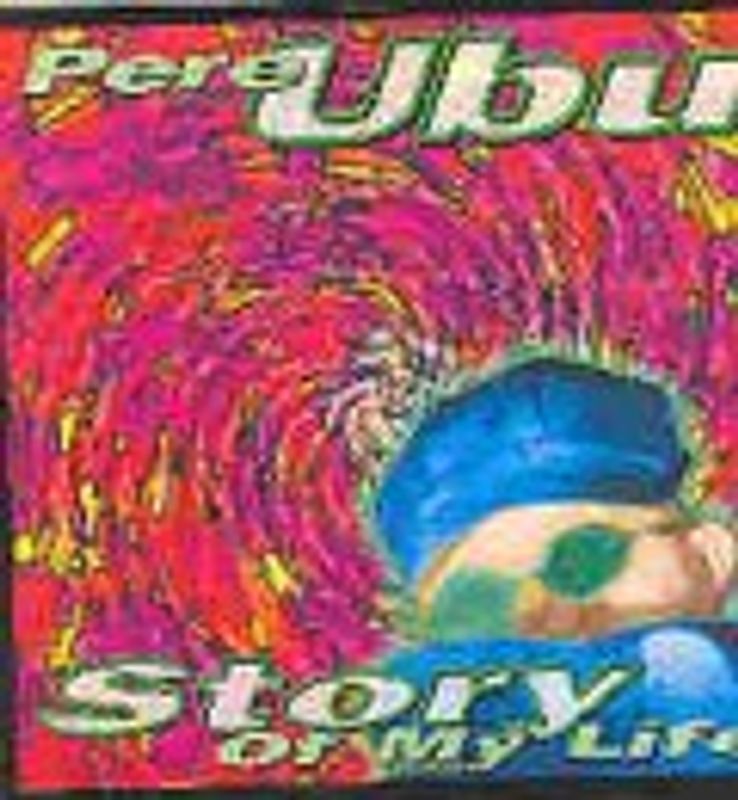 Pere Ubu - The Story of My Life