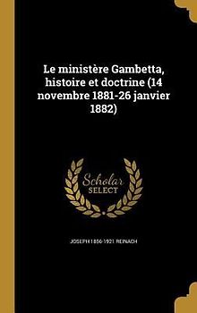 Le ministère Gambetta, histoire et doctrine (14 novembre 1881-26 janvier 1882)