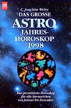 Das grosse Astro-Jahreshoroskop 1998. Das persönliche Horoskop für alle Sternzeichen von Januar bis Dezember
