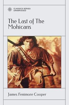 The Last of The Mohicans: A Narrative of 1757