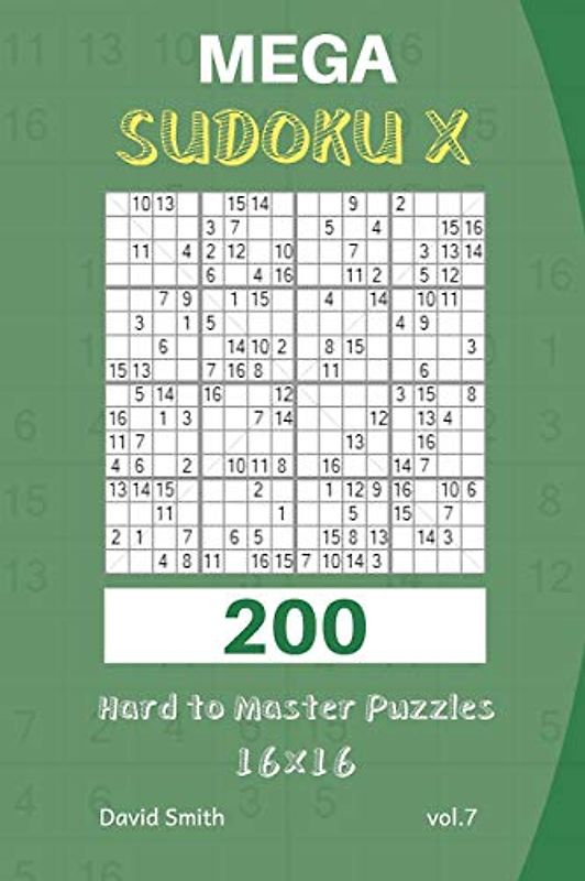Mega Sudoku X - 200 Hard to Master Puzzles 16x16 vol.7