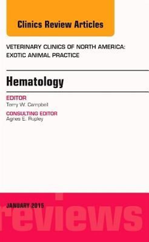 Hematology, an Issue of Veterinary Clinics of North America: Exotic Animal Practice