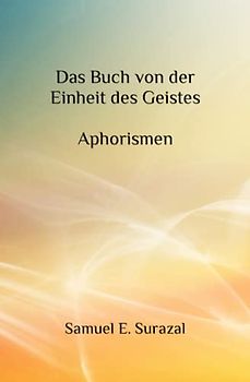 Das Buch von der Einheit des Geistes: Aphorismen - Früchte vom Baum der Erkenntnis