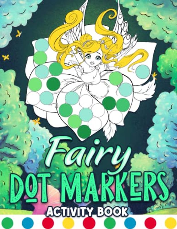 Fairy Dot Markers Activity Book: Collection Of 30 Beautiful Fairies Illustrations To Dot And Unwind | Birthday Gifts | Stress Relief Gifts | Creativity Gifts