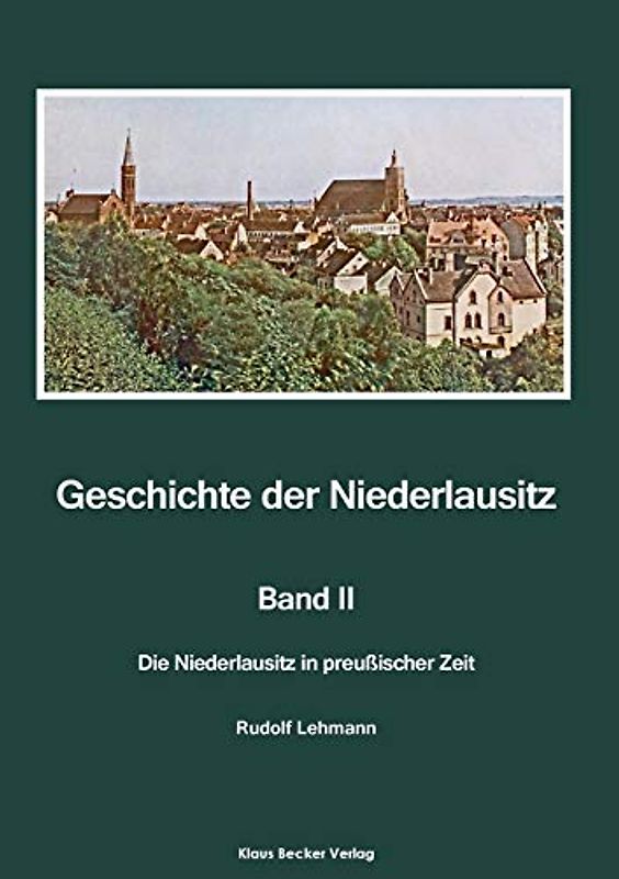 Geschichte der Niederlausitz. Zweiter Band: Die Niederlausitz in preußischer Zeit. Veröffentlichung der Berliner Historischen Kommission, Band 5, Berlin 1963