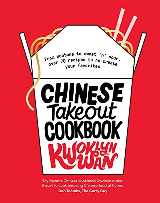 Chinese Takeout Cookbook: From Chop Suey to Sweet 'n' Sour, Over 70 Recipes to Re-Create Your Favorites: From Wontons to Sweet 'n' Sour, over 70 Recipes to Re-Create Your Favorites