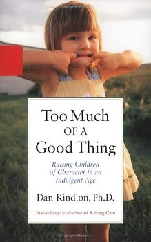 Too Much of a Good Thing: Raising Children of Character in a Permissive Culture