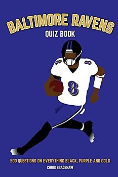 Baltimore Ravens Quiz Book: 500 Questions on Everything Black, Purple and Gold (Sports Quiz Books)