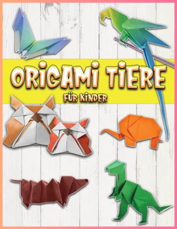 Origami Tiere Für Kinder: 30 Einfache Vorlagen MitSchritt-Für-Schritt-Anleitungen | Origami Für Anfänger