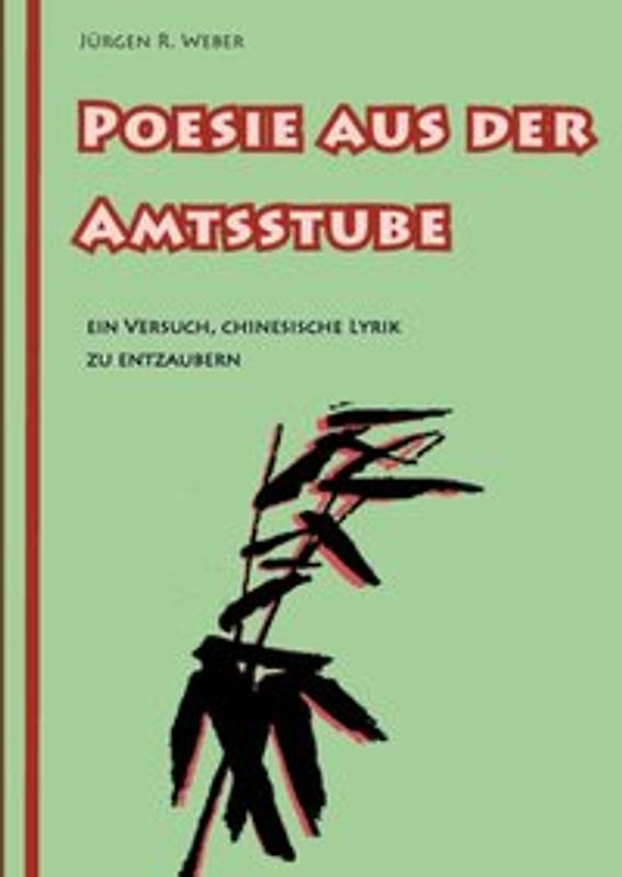 Poesie aus der Amtsstube. Ein Versuch, chinesische Lyrik zu entzaubern