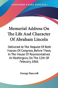 Memorial Address On The Life And Character Of Abraham Lincoln