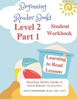 Beginning Reader Books Level 2 Part 1 Student Workbook: Learning to Read Lessons Reading Skills Guide & Enrichment Activities