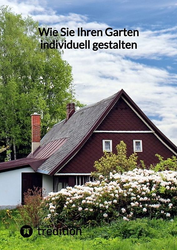 Wie Sie Ihren Garten individuell gestalten