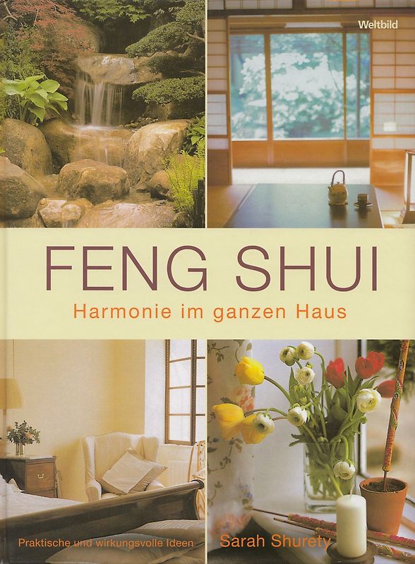 Feng Shui: Harmonie im ganzen Haus - Praktische und wirkungsvolle Ideen - Sarah Shurety [Gebundene Ausgabe, Weltbild]