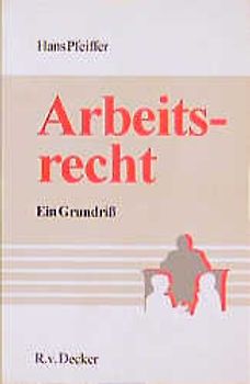 Arbeitsrecht. Ein Grundriss