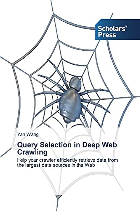 Query Selection in Deep Web Crawling: Help your crawler efficiently retrieve data from the largest data sources in the Web
