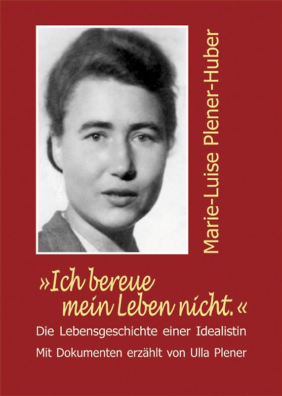 "Ich bereue mein Leben nicht." Marie-Luise Plener-Huber