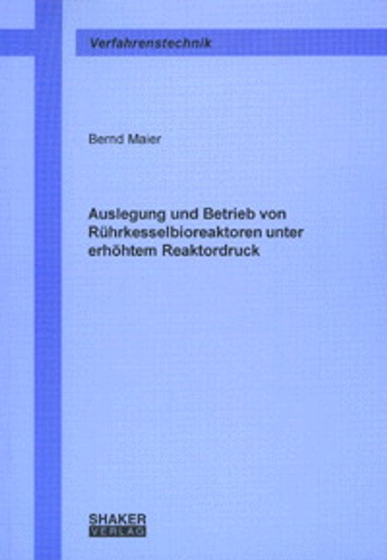 Auslegung und Betrieb von Rührkesselbioreaktoren unter erhöhtem Reaktordruck