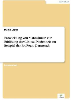 Entwicklung von Maßnahmen zur Erhöhung der Gästezufriedenheit am Beispiel der ProRegio Darmstadt