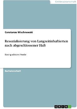 Resozialisierung von Langzeitinhaftierten nach abgeschlossener Haft