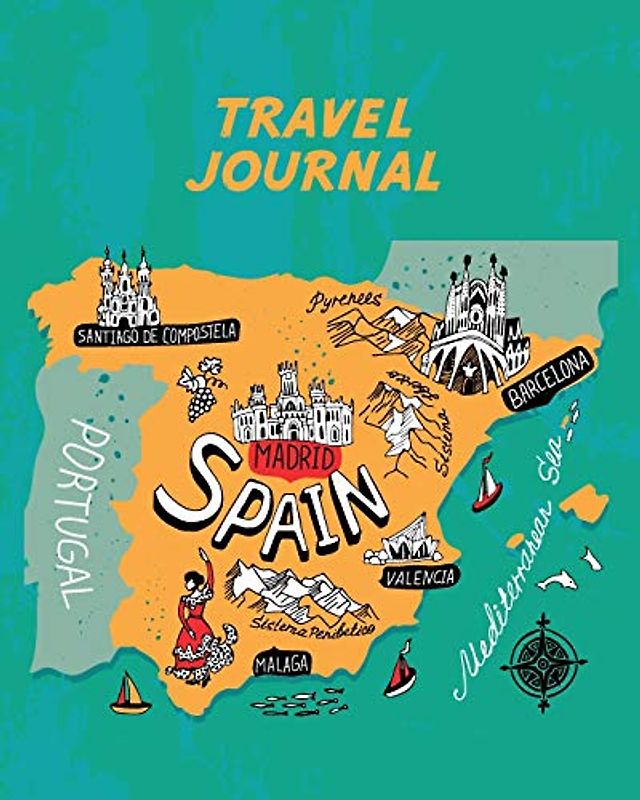 Travel Journal: Spain Map. Kid's Travel Journal. Simple, Fun Holiday Activity Diary And Scrapbook To Write, Draw And Stick-In. (Spanish Map, Spain Holiday Notebook, Keepsake & Memories Log)