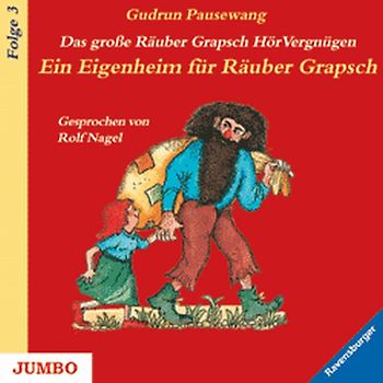 Das große Räuber Grapsch HörVergnügen. Ein Eigenheim für Räuber Grapsch