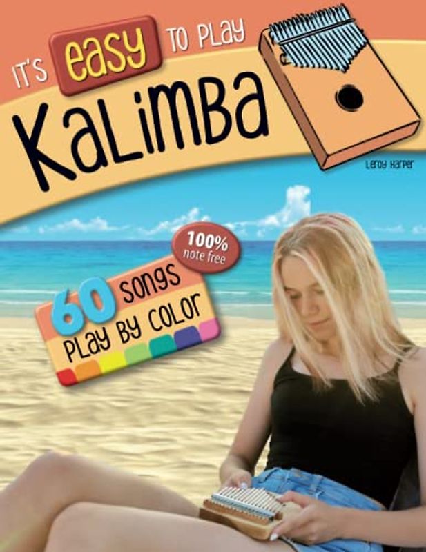 It’s easy to play Kalimba!: 60 Popular songs for Kalimba - 100% note-free!