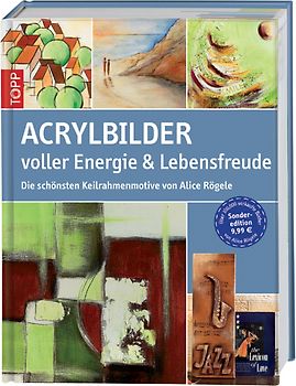 Acrylbilder voller Energie & Lebensfreude