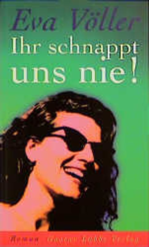 Ihr schnappt uns nie!