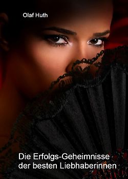 Die Erfolgs-Geheimnisse der besten Liebhaberinnen
