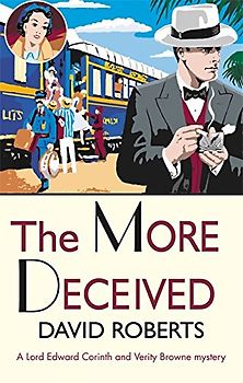 The More Deceived: David Roberts (Lord Edward Corinth & Verity Browne, Band 5)