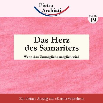 Das Herz des Samariters. Wenn das Unmögliche möglich wird