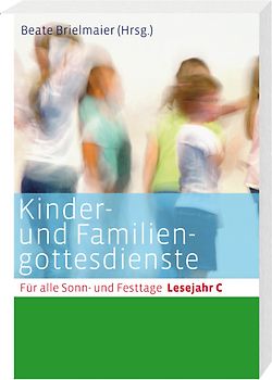 Kinder- und Familiengottesdienste für alle Sonn- und Festtage