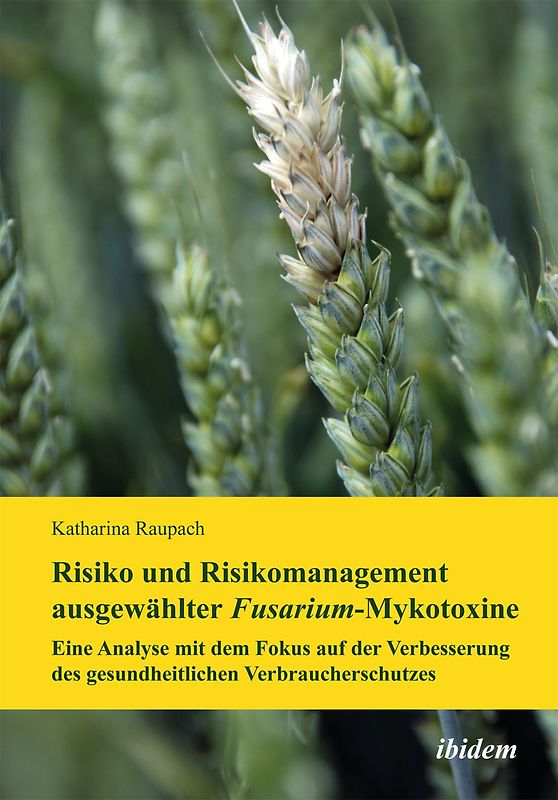 Risiko und Risikomanagement ausgewählter Fusarium-Mykotoxine