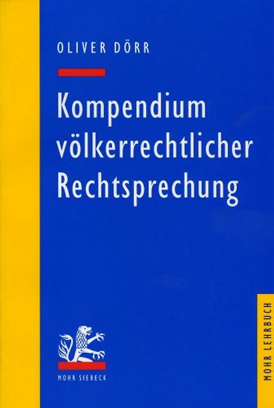 Kompendium völkerrechtlicher Rechtsprechung. Eine Auswahl für Studium und Praxis