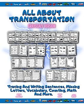 All About Transportation Grayscale Version: Tracing And Writing Sentences, Missing Letters, Vocabulary, Counting, Math And More. Tracing And Writing ... Letters, Vocabulary, Counting, Math And More.