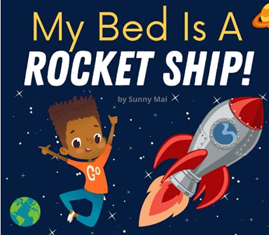 My Bed Is A Rocket Ship: A kids book about sleeping in their own bed