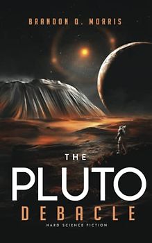 The Pluto Debacle: Hard Science Fiction (Solar System Series, Band 8)