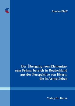 Der Übergang vom Elementar- zum Primarbereich in Deutschland aus der Perspektive von Eltern, die in Armut leben