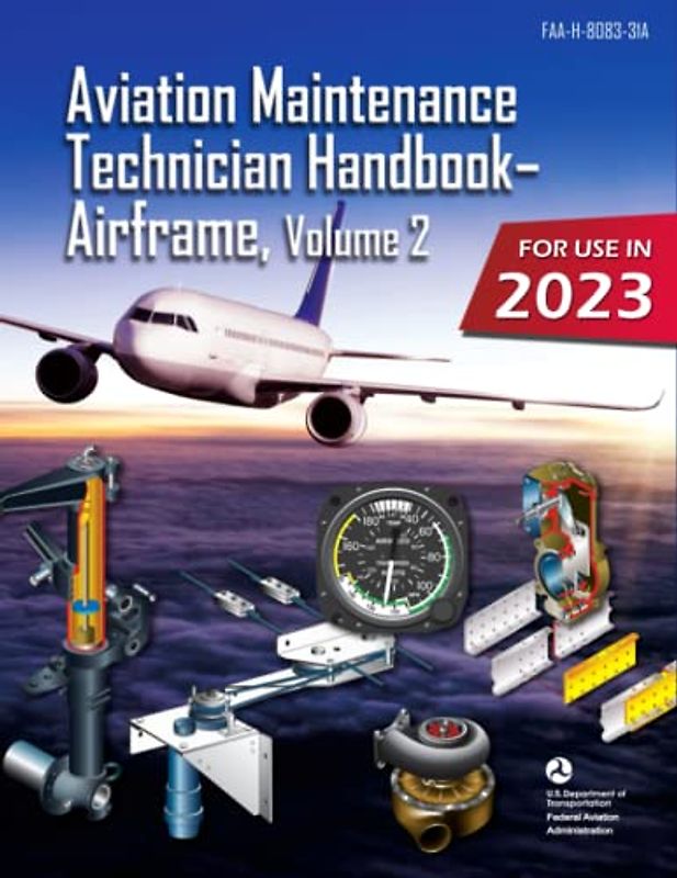 Aviation Maintenance Technician Handbook - Airframe, Volume 2: FAA-H-8083-31A (Color Print): (AMT Aircraft Mechanic Textbook & Study Guide)
