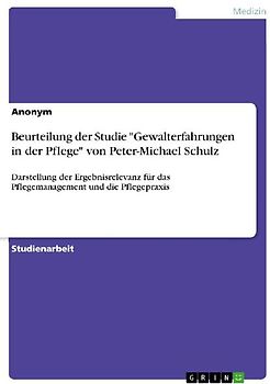 Beurteilung der Studie "Gewalterfahrungen in der Pflege" von Peter-Michael Schulz