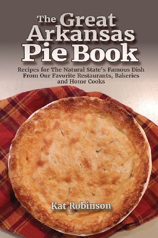 The Great Arkansas Pie Book