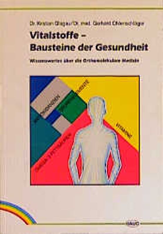 Vitalstoffe - Bausteine der Gesundheit. Wissenswertes über die orthomolekulare Medizin