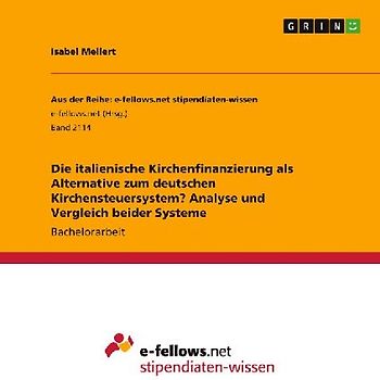 Die italienische Kirchenfinanzierung als Alternative zum deutschen Kirchensteuersystem? Analyse und Vergleich beider Systeme