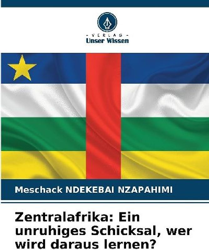 Zentralafrika: Ein unruhiges Schicksal, wer wird daraus lernen?