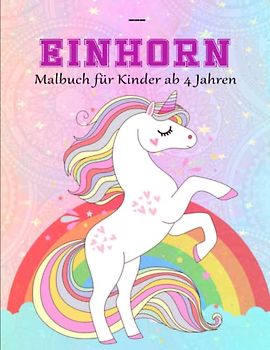 Einhorn Malbuch für Kinder ab 4 Jahren - Deluxe Ausgabe: Einhorn Malbuch inkl. Geschichten für Mädchen ab 4 Jahren | Fantastische Anti-Stress-Designs